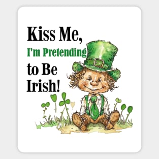 Kiss Me I'm Pretending o Be Irish Magnet